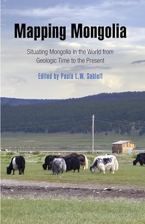 Immagine del venditore per Mapping Mongolia: Situating Mongolia in the World from Geologic Time to the Present [Hardcover ] venduto da booksXpress