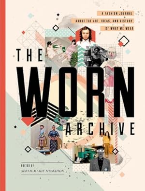 Seller image for The WORN Archive: A Fashion Journal about the Art, Ideas, & History of What We Wear [Paperback ] for sale by booksXpress