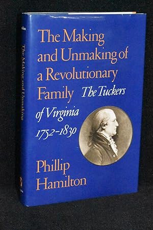 The Making and Unmaking of a Revolutionary Family; The Tuckers of Virginia; 1752-1830