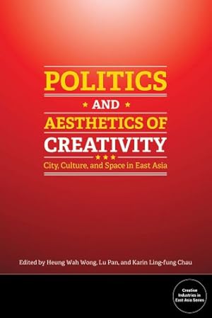 Imagen del vendedor de Politics and Aesthetics of Creativity: City, Culture and Space in East Asia (Bridge21 Publications) [Soft Cover ] a la venta por booksXpress