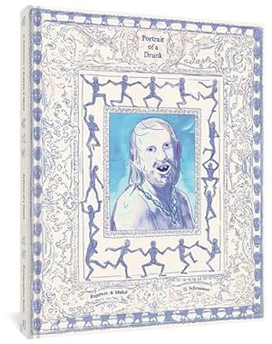 Seller image for Portrait of a Drunk by Schrauwen, Olivier, Mulot, Jerome, Ruppert, Florent [Hardcover ] for sale by booksXpress