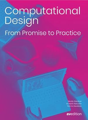 Seller image for Computational Design: From Promise to Practice by Gardner, Nicole, Haeusler, M. Hank, Zavoleas, Yannis [Paperback ] for sale by booksXpress