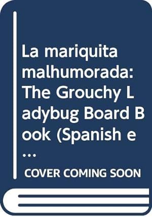 Seller image for La mariquita malhumorada: The Grouchy Ladybug Board Book (Spanish edition) by Carle, Eric [Board book ] for sale by booksXpress