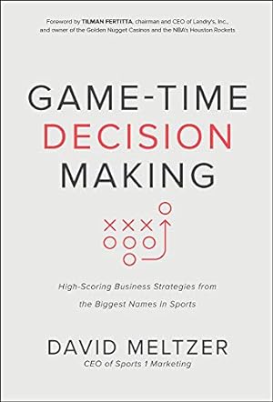 Seller image for Game-Time Decision Making: High-Scoring Business Strategies from the Biggest Names in Sports by Meltzer, David [Hardcover ] for sale by booksXpress