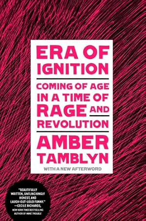 Seller image for Era of Ignition: Coming of Age in a Time of Rage and Revolution by Tamblyn, Amber [Paperback ] for sale by booksXpress