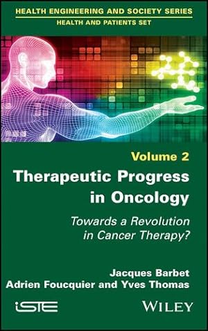 Bild des Verkufers fr Therapeutic Progress in Oncology: Towards a Revolution in Cancer Therapy? by Barbet, Jacques, Foucquier, Adrien, Thomas, Yves [Hardcover ] zum Verkauf von booksXpress