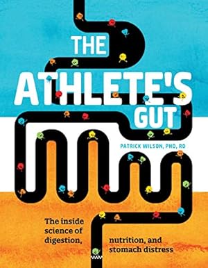 Imagen del vendedor de The Athlete's Gut: The Inside Science of Digestion, Nutrition, and Stomach Distress by Wilson PhD RD PhD RD, Patrick [Paperback ] a la venta por booksXpress
