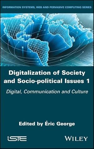Seller image for Digitalization of Society and Socio-political Issues 1: Digital, Communication, and Culture (Information Systems, Web and Pervasive Computing) [Hardcover ] for sale by booksXpress
