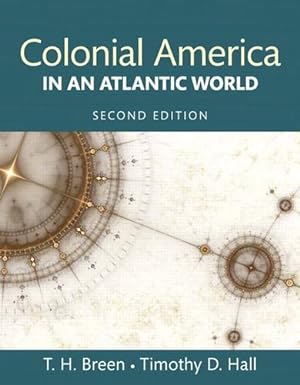Immagine del venditore per Colonial America in an Atlantic World (2nd Edition) by Breen, T. H., Hall, Timothy D. [Paperback ] venduto da booksXpress