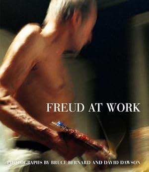Seller image for Freud at Work: Lucian Freud in Conversation with Sebastian Smee by Bernard, Bruce, Dawson, David [Hardcover ] for sale by booksXpress
