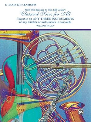 Image du vendeur pour Classical Trios for All: E Flat Saxes & E Flat Clarinets- From the Baroque to the 20th Century (Classical Instrumental Ensembles for All) (For All Series) [Soft Cover ] mis en vente par booksXpress