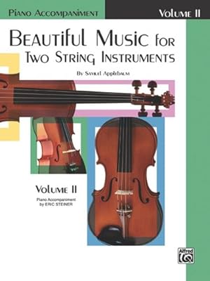 Bild des Verkufers fr Beautiful Music for Two String Instruments, Bk 2: Piano Acc. by Applebaum, Samuel [Paperback ] zum Verkauf von booksXpress