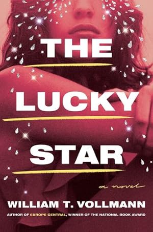 Imagen del vendedor de The Lucky Star: A Novel by Vollmann, William T. [Hardcover ] a la venta por booksXpress