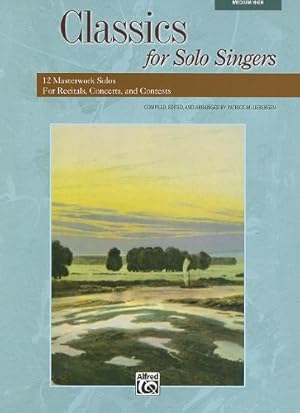 Immagine del venditore per Classics for Solo Singers: 12 Masterwork Solos for Recitals, Concerts, and Contests (Medium High Voice) [Soft Cover ] venduto da booksXpress