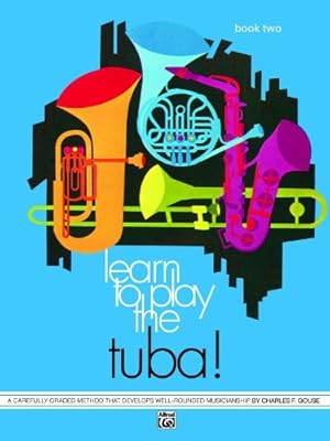 Image du vendeur pour Learn to Play Tuba, Bk 2: A Carefully Graded Method That Develops Well-Rounded Musicianship [Soft Cover ] mis en vente par booksXpress