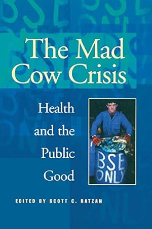 Bild des Verkufers fr Mad Cow Crisis: Health and the Public Good (Intellectural History) by Ratzan, Scott C. [Paperback ] zum Verkauf von booksXpress