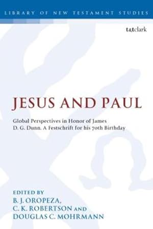 Bild des Verkufers fr Jesus and Paul: Global Perspectives in Honour of James D. G. Dunn. A festschrift for his 70th Birthday (The Library of New Testament Studies) [Paperback ] zum Verkauf von booksXpress