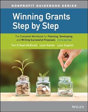 Immagine del venditore per Winning Grants Step by Step: The Complete Workbook for Planning, Developing, and Writing Successful Proposals (The Jossey-Bass Nonprofit Guidebook Series) by O'Neal-McElrath, Tori, Kanter, Lynn, Jenkins English, Lynn [Paperback ] venduto da booksXpress