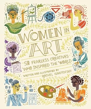 Imagen del vendedor de Women in Art: 50 Fearless Creatives Who Inspired the World (Women in Science) by Ignotofsky, Rachel [Hardcover ] a la venta por booksXpress