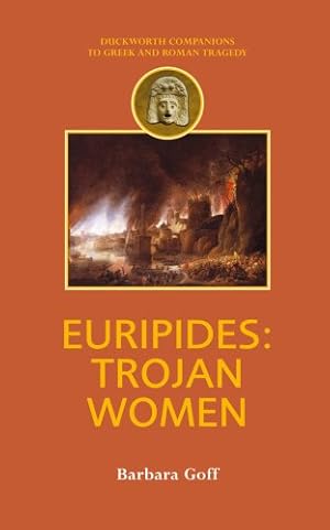 Bild des Verkufers fr Euripides: Trojan Women (Companions to Greek and Roman Tragedy) by Goff, Barbara [Paperback ] zum Verkauf von booksXpress