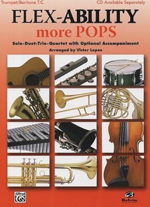 Seller image for Flex-Ability More Pops -- Solo-Duet-Trio-Quartet with Optional Accompaniment: Trumpet/Baritone T.C. (Flex-Ability Series) [Soft Cover ] for sale by booksXpress