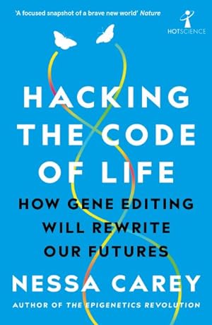 Image du vendeur pour Hacking the Code of Life : How Gene Editing Will Rewrite Our Futures mis en vente par GreatBookPrices