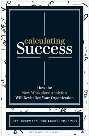 Image du vendeur pour Calculating Success : How the New Workplace Analytics Will Revitalize Your Organization mis en vente par GreatBookPrices