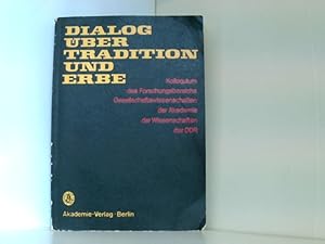 Bild des Verkufers fr Dialog ber Tradition und Erbe. Ein interdisziplinres Kolloquium des Forschungsbereichs Gesellschaftswissenschaften der Akademie der Wissenschaften der DDR im Mrz 1973. zum Verkauf von Book Broker