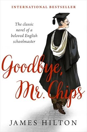 Seller image for Goodbye, Mr. Chips: A Novel by Hilton, James [Paperback ] for sale by booksXpress