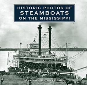 Image du vendeur pour Historic Photos of Steamboats on the Mississippi [Hardcover ] mis en vente par booksXpress