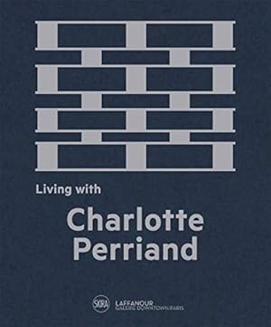 Immagine del venditore per Living with Charlotte Perriand: The Art of Living [FRENCH LANGUAGE - Hardcover ] venduto da booksXpress
