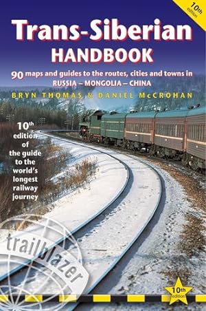 Immagine del venditore per Trans-Siberian Handbook: The Guide to the World's Longest Railway Journey with 90 Maps and Guides to the Route, Cities and Towns in Russia, Mongolia & China by Thomas, Bryn, McCrohan, Daniel [Paperback ] venduto da booksXpress