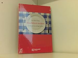 Westfälisch kochen: 50 Rezepte von deftig bis fein