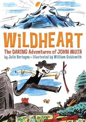 Seller image for Wildheart: The Daring Adventures of John Muir by Bertagna, Julie [Hardcover ] for sale by booksXpress