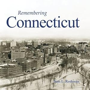 Seller image for Remembering Connecticut by Rothman, Sam L. [Paperback ] for sale by booksXpress