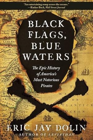 Imagen del vendedor de Black Flags, Blue Waters: The Epic History of America's Most Notorious Pirates by Dolin, Eric Jay [Paperback ] a la venta por booksXpress