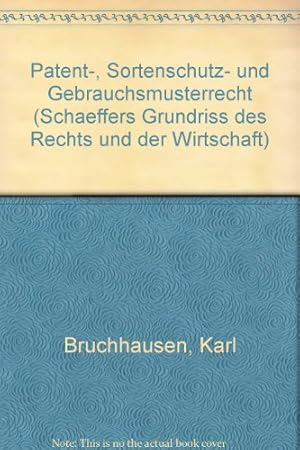 Bild des Verkufers fr Patent-, Sortenschutz- und Gebrauchsmusterrecht. von / Gewerblicher Rechtsschutz und Urheberrecht ; Teilbd. 1; Schffers Grundri des Rechts und der Wirtschaft ; Bd. 15 zum Verkauf von Antiquariat Johannes Hauschild