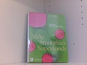 Säfte, Smoothies, Superfoods - 100 Rezepte, 100 % Genuss