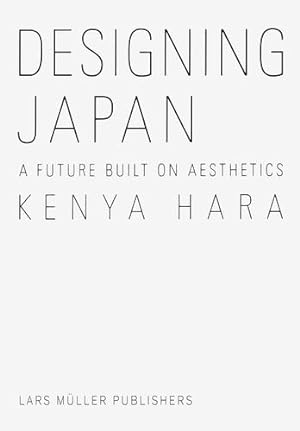 Seller image for Kenya Hara: Designing Japan: A Future Built on Aesthetics [Hardcover ] for sale by booksXpress