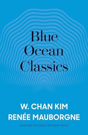 Seller image for Blue Ocean Classics by Kim, W. Chan, Mauborgne, Ren ©e A. [Hardcover ] for sale by booksXpress