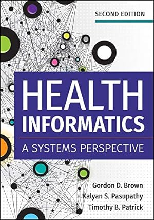 Seller image for Health Informatics: A Systems Perspective, Second Edition by Gordon D. Brown PhD;Kalyan S. Pasupathy PhD;Timothy B. Patrick PhD [Hardcover ] for sale by booksXpress