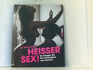 Bild des Verkufers fr Heier Sex!: So bringen Sie Ihr Liebesleben zum Kochen zum Verkauf von Book Broker