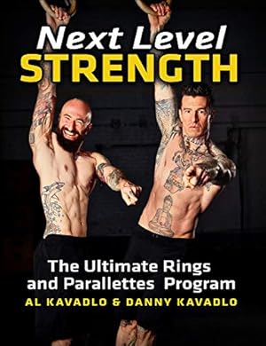 Seller image for Next Level Strength, The Ultimate Rings and Parallettes Program by Kavadlo, Al, Kavadlo, Danny [Paperback ] for sale by booksXpress