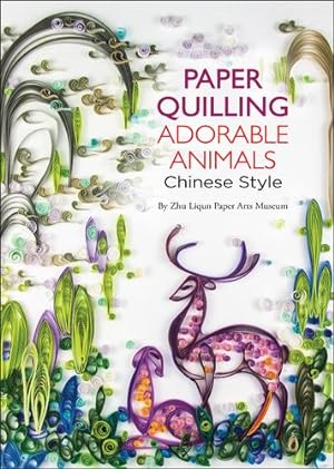 Image du vendeur pour Paper Quilling Adorable Animals Chinese Style by Paper Arts Museum, Zhu Liqun [Paperback ] mis en vente par booksXpress