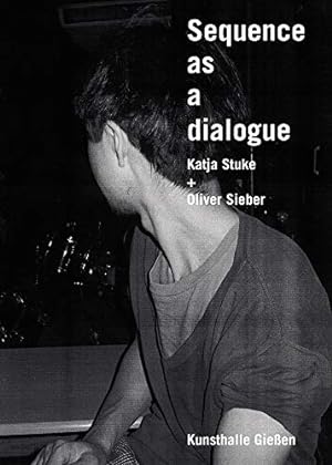 Imagen del vendedor de Sequence as a Dialogue: Katja Stuke & Oliver Sieber (English and German Edition) by Imail, Nadja [Paperback ] a la venta por booksXpress