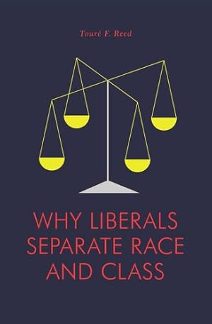 Image du vendeur pour Why Liberals Separate Race and Class by Reed, Toure [Paperback ] mis en vente par booksXpress