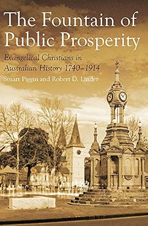 Seller image for The Fountain of Public Prosperity: Evangelical Christians in Australian History 1740-1914 by Linder, Robert D., Piggin, Stuart [Paperback ] for sale by booksXpress