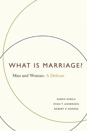 Imagen del vendedor de What Is Marriage? : Man and Woman: A Defense a la venta por GreatBookPrices