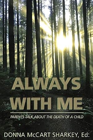 Seller image for Always With Me: Parents talk about the death of a child by McCart, Sharkey Donna [Paperback ] for sale by booksXpress