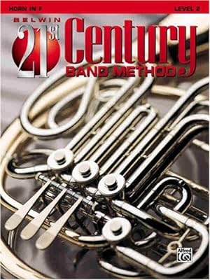 Seller image for Belwin 21st Century Band Method, Level 2: Horn in F by Bullock, Jack, Maiello, Anthony [Paperback ] for sale by booksXpress